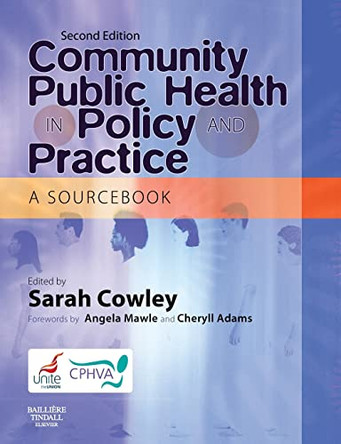 Community Public Health in Policy and Practice: A Sourcebook by Sarah Cowley 9780702028083 [USED COPY]