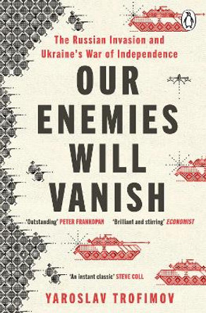 Our Enemies will Vanish Yaroslav Trofimov 9781405957946