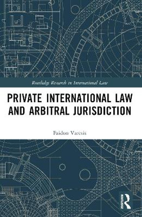 Private International Law and Arbitral Jurisdiction Faidon Varesis 9781032205373