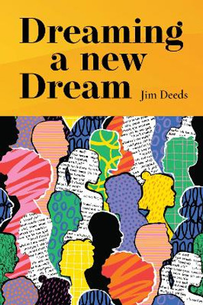 Dreaming a New Dream Jim Deeds 9781788126861