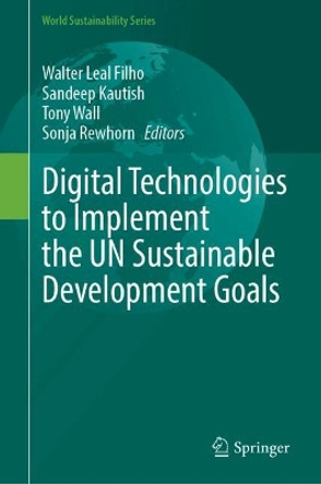 Digital Technologies to Implement the UN Sustainable Development Goals Walter Leal Filho 9783031684265