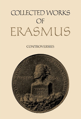 Collected Works of Erasmus: Controversies, Volume 79 Desiderius Erasmus 9781487559250