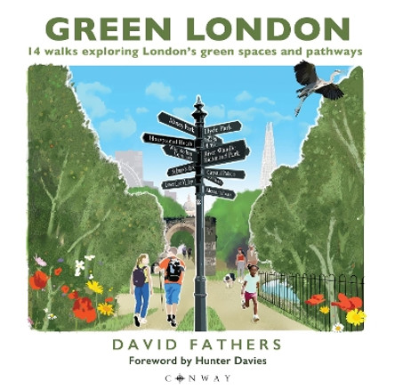 Green London: Fourteen Walks Exploring London’s Splendid Green Spaces David Fathers 9781844866144