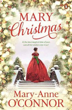 Mary Christmas: At the Most Magical Time of Year, Can All Her Wishes Come True? Mary-Anne O'Connor 9781761347948