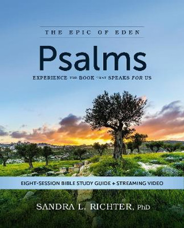 Psalms Bible Study Guide plus Streaming Video: Experience the Book That Speaks for Us Dr. Sandra L. Richter, Ph.D 9780310174578