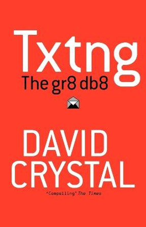 Txtng: The Gr8 Db8 by David Crystal