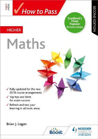 How to Pass Higher Maths: Second Edition by Brian Logan