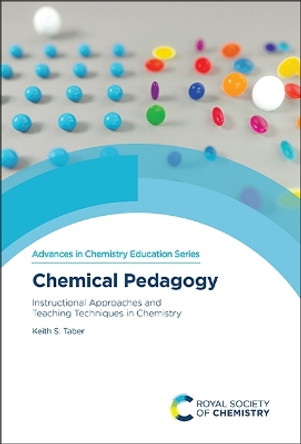 Chemical Pedagogy: Instructional Approaches and Teaching Techniques in Chemistry Keith S Taber 9781788015615