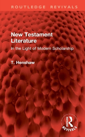 New Testament Literature: In the Light of Modern Scholarship T. Henshaw 9781032931692