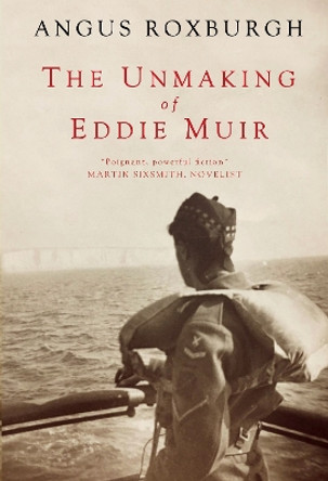 The Unmaking of Eddie Muir Angus Roxburgh 9781917011037