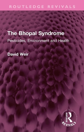 The Bhopal Syndrome: Pesticides, Environment and Health David Weir 9781032346922