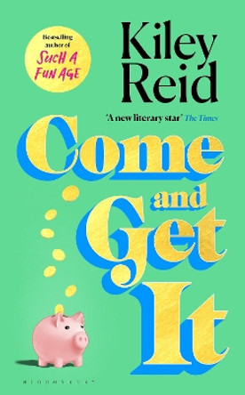 Come and Get It: One of 2024's hottest reads – chosen for Fearne Cotton's Happy Place Book Club Kiley Reid 9781526632562