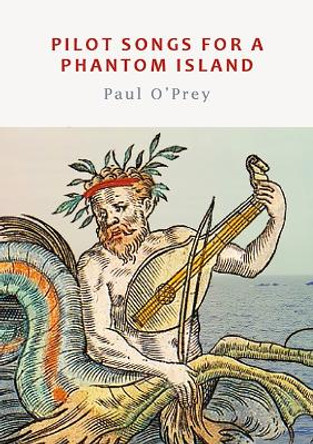 Pilot Songs for a Phantom Island Paul O'Prey 9781915968081