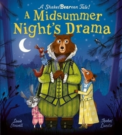 A Midsummer Night's Drama: A book at bedtime for little bards! Louie Stowell 9781838917029