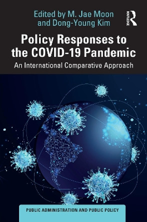 Policy Responses to the COVID-19 Pandemic: An International Comparative Approach M. Jae Moon 9781032424392