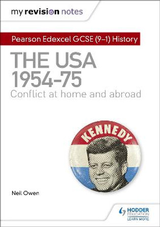 My Revision Notes: Pearson Edexcel GCSE (9-1) History: The USA, 1954-1975: conflict at home and abroad by Neil Owen