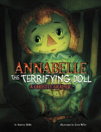 Annabelle the Terrifying Doll: A Ghostly Graphic Andrew Wolfe 9781398258211