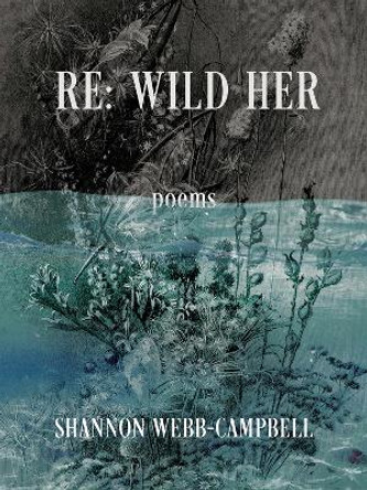 RE: Wild Her Shannon Webb-Campbell 9781771669337