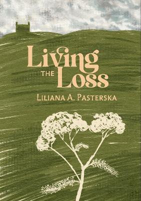 Living the Loss Liliana A. Pasterska 9781788641708