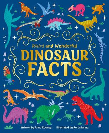 Weird and Wonderful Dinosaur Facts n/a Ro Ledesma 9781398833388