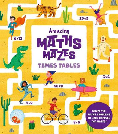 Amazing Maths Mazes: Times Tables: Solve the Maths Problems to Race Through the Mazes! n/a Ana Sebastián 9781398833531