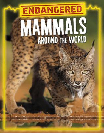 Endangered Mammals Around the World Golriz Golkar 9781398258518