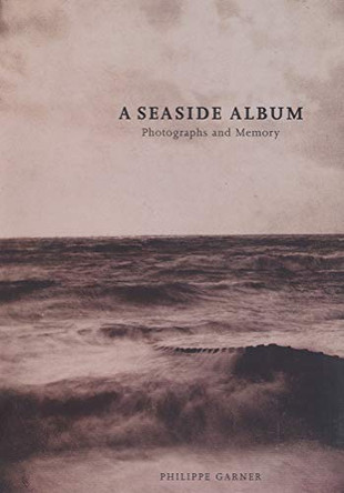 A Seaside Album: Photographs and Memory by Philippe Garner 9780856675607 [USED COPY]