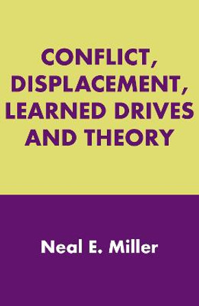 Conflict, Displacement, Learned Drives and Theory by Neal E. Miller