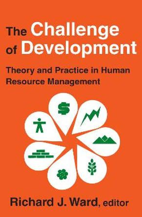 The Challenge of Development: Theory and Practice in Human Resource Management by Richard J. Ward