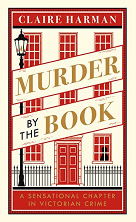 Murder by the Book: A Sensational Chapter in Victorian Crime by Claire Harman 9780241315224 [USED COPY]