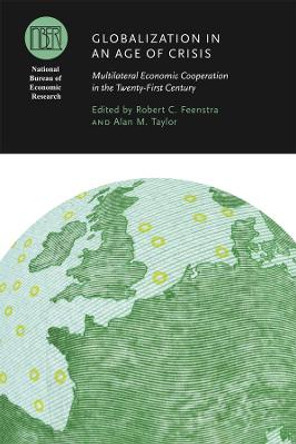 Globalization in an Age of Crisis: Multilateral Economic Cooperation in the Twenty-first Century by Robert C. Feenstra