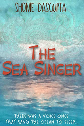 The Sea Singer by Shome Dasgupta 9781910939215 [USED COPY]