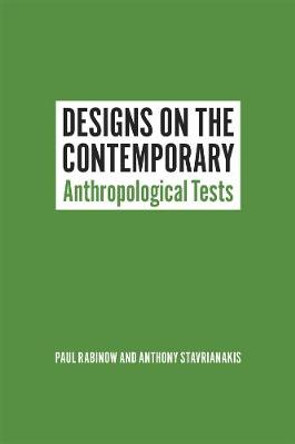 Designs on the Contemporary: Anthropological Tests by Paul Rabinow