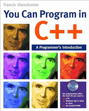 You Can Program in C++: A Programmer's Introduction by Francis Glassborow 9780470014684 [USED COPY]