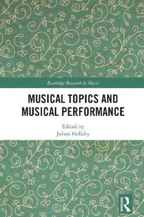 Musical Topics and Musical Performance by Julian Hellaby 9781032110882