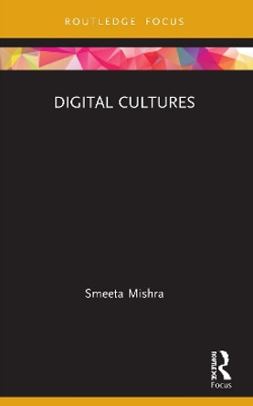 Digital Cultures by Smeeta Mishra 9780367725396