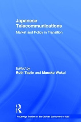 Japanese Telecommunications: Market and Policy in Transition by Ruth Taplin 9780415368032
