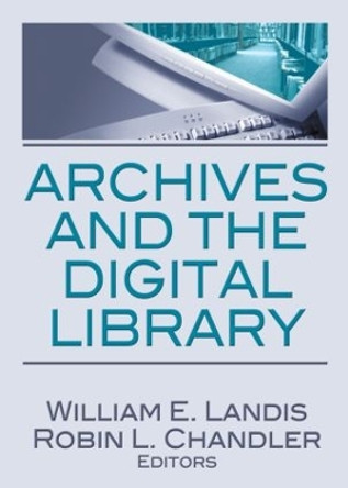 Archives and the Digital Library by William E. Landis 9780789034373