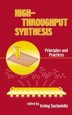 High-Throughput Synthesis: Principles and Practices by Irving Sucholeiki 9780824702564