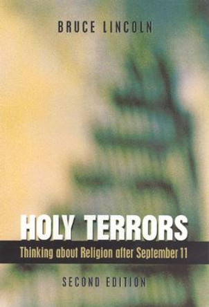 Holy Terrors: Thinking About Religion After September 11 by Bruce Lincoln