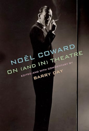 Noel Coward on (and in) Theatre by Noel Coward 9780525657958 [USED COPY]