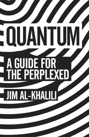 Quantum: A Guide For The Perplexed by Jim Al-Khalili 9781780223957 [USED COPY]