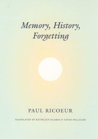 Memory, History, Forgetting by Paul Ricoeur