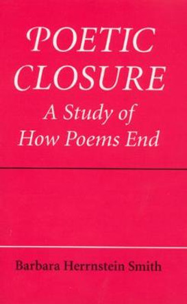 Poetic Closure: A Study of How Poems End by Barbara Herrnstein Smith