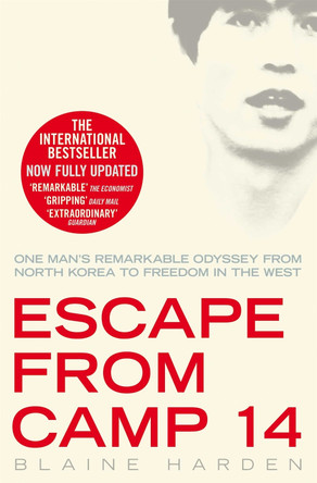 Escape from Camp 14: One Man's Remarkable Odyssey from North Korea to Freedom in the West by Blaine Harden 9780330519540 [USED COPY]