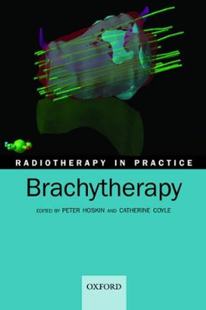 Brachytherapy by P. J. Hoskin 9780198529408 [USED COPY]