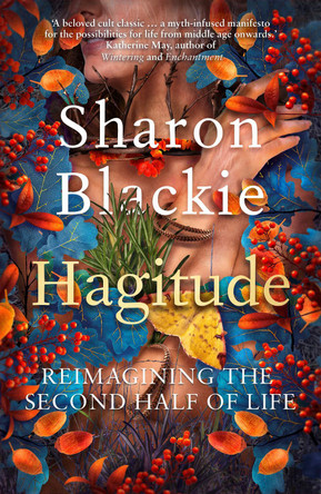 Hagitude: Reimagining the Second Half of Life by Sharon Blackie 9781914613319 [USED COPY]