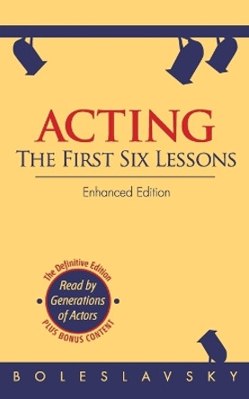 Acting: The First Six Lessons by Richard Boleslavsky 9781626549975 [USED COPY]