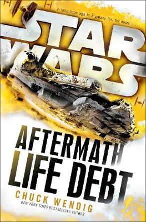 Star Wars: Aftermath: Life Debt by Chuck Wendig 9781784750053 [USED COPY]