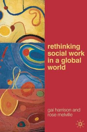 Rethinking Social Work in a Global World by Gai Harrison